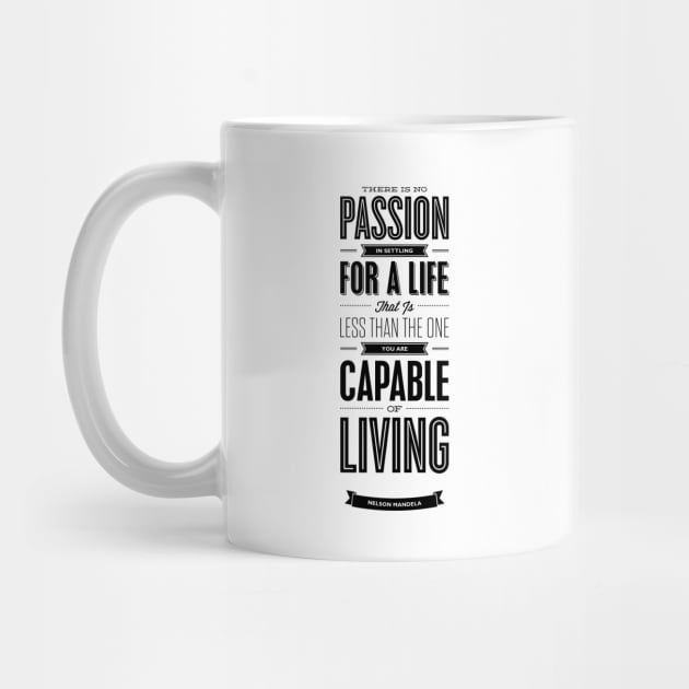 There is no passion in settling for a life that is less than the one you are capable of living by MotivatedType